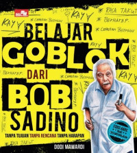 Image of Belajar goblok dari bob sadino: tanpa tujuan tanpa rencana tanpa harapan